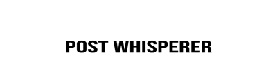 Post Whisperer